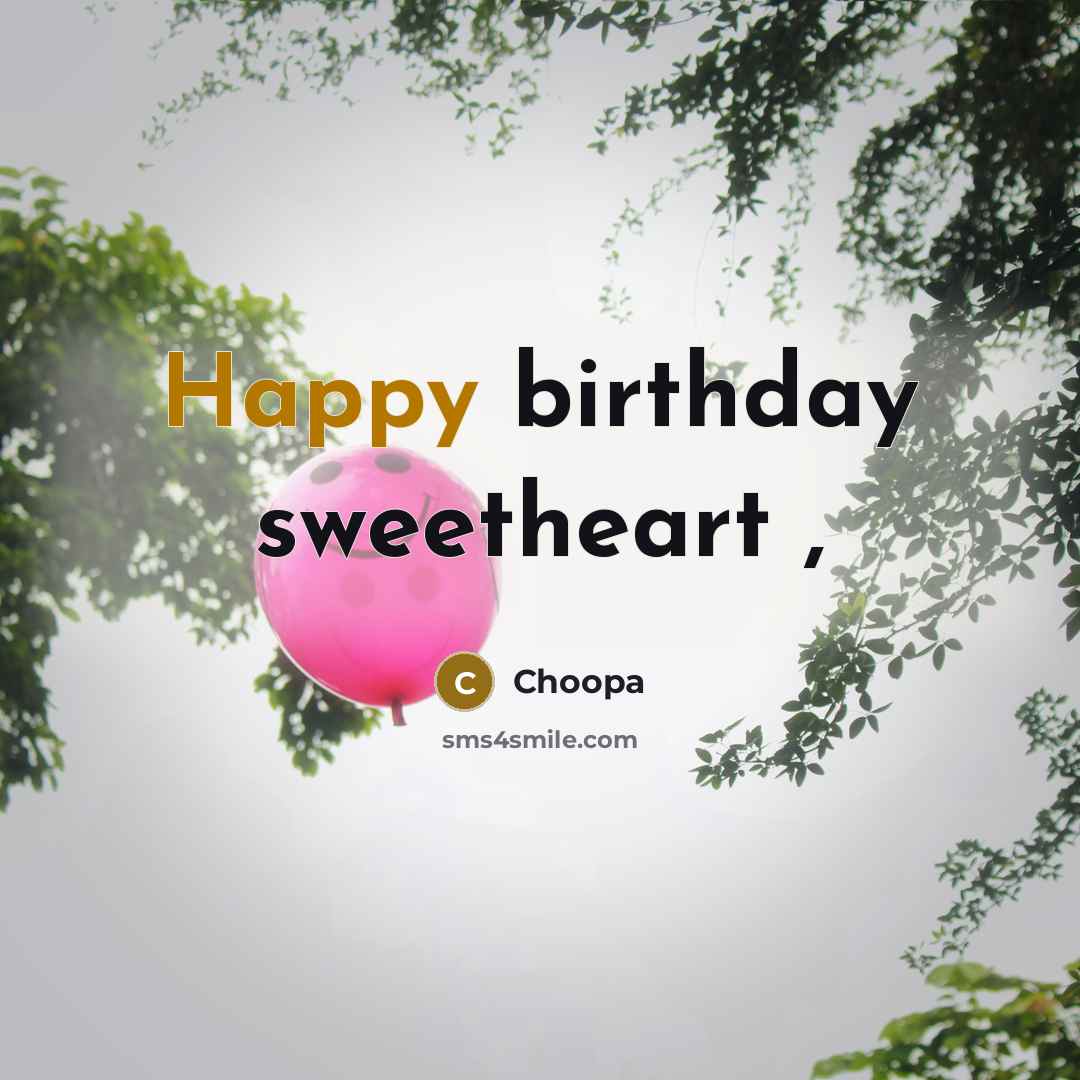 “Happy birthday sweetheart ,…” quote by Choopa