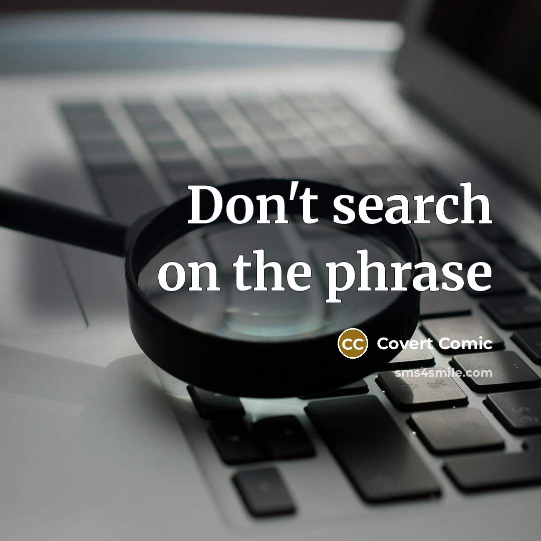 “Don't search on the phrase” quote by Covert Comic