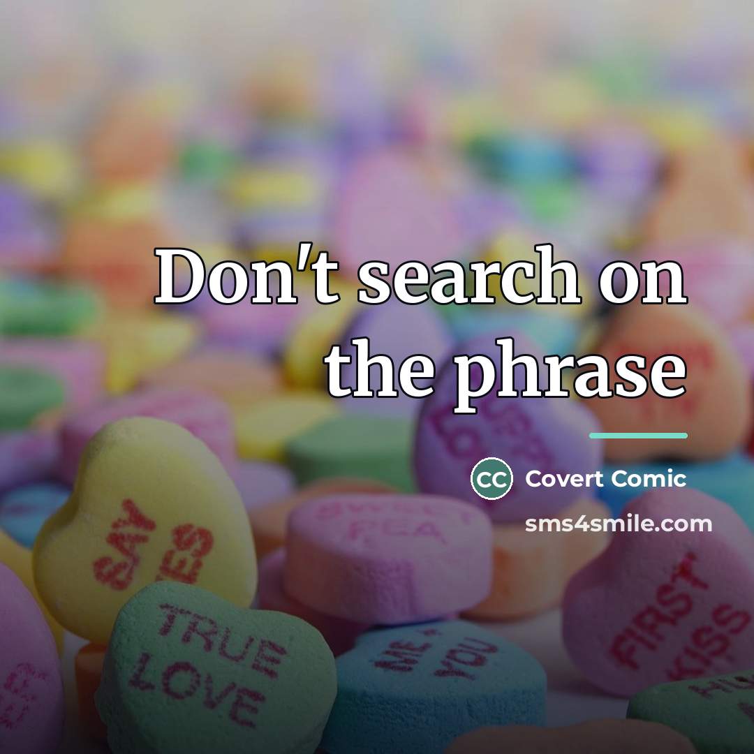 “Don't search on the phrase…” quote by Covert Comic