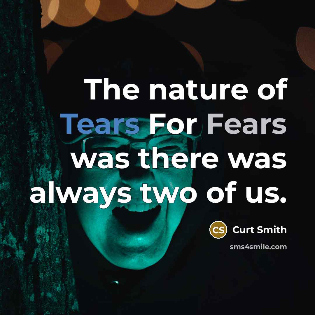 “The nature of Tears For Fears was there was always…” quote by Curt Smith
