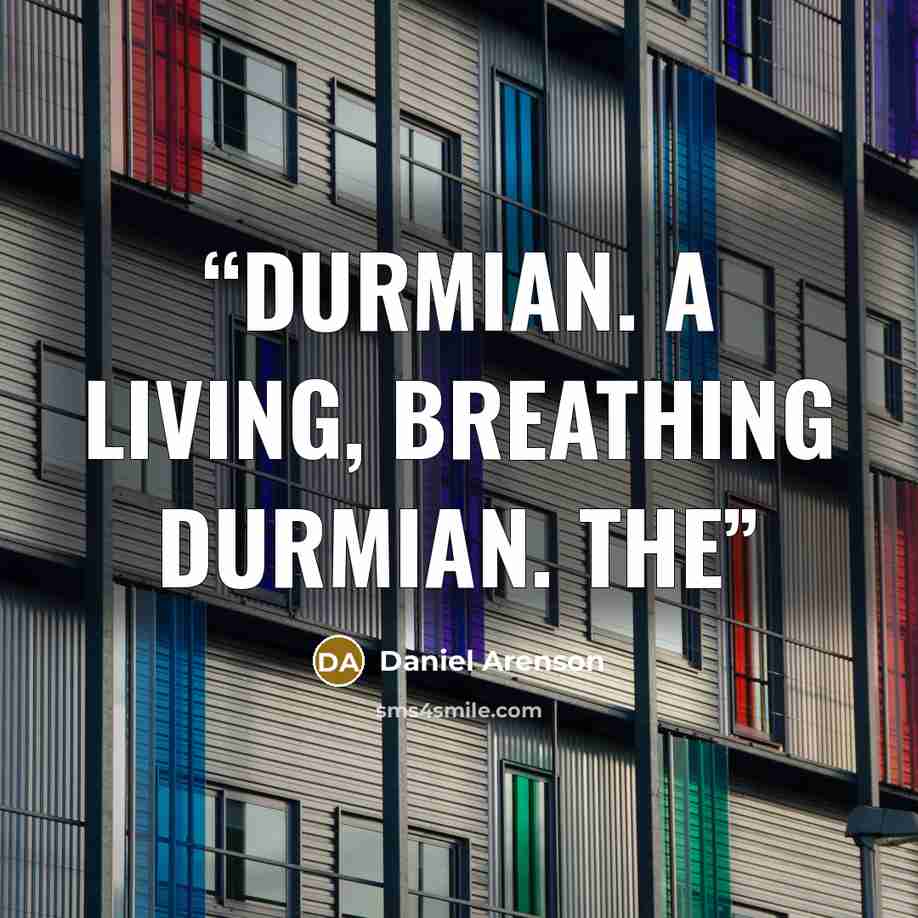 “Durmian. A living, breathing Durmian. The” quote by Daniel Arenson