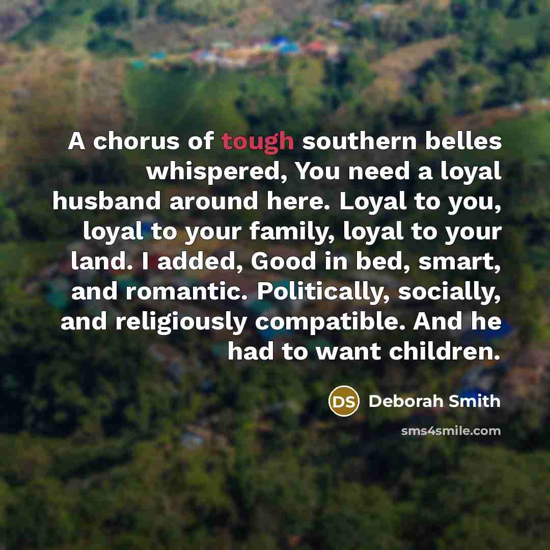 “A chorus of tough southern belles whispered, You need a…” quote by Deborah Smith