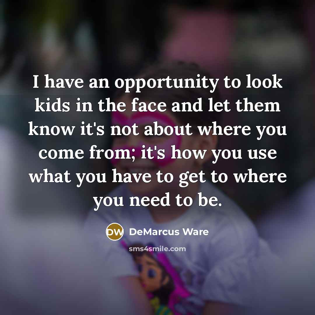 “I have an opportunity to look kids in the face…” quote by DeMarcus Ware