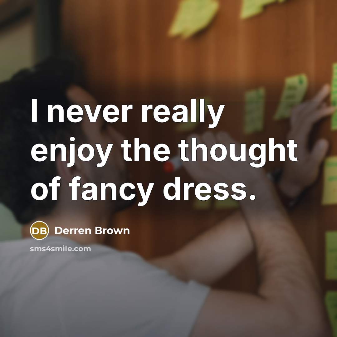 “I never really enjoy the thought of fancy dress.…” quote by Derren Brown
