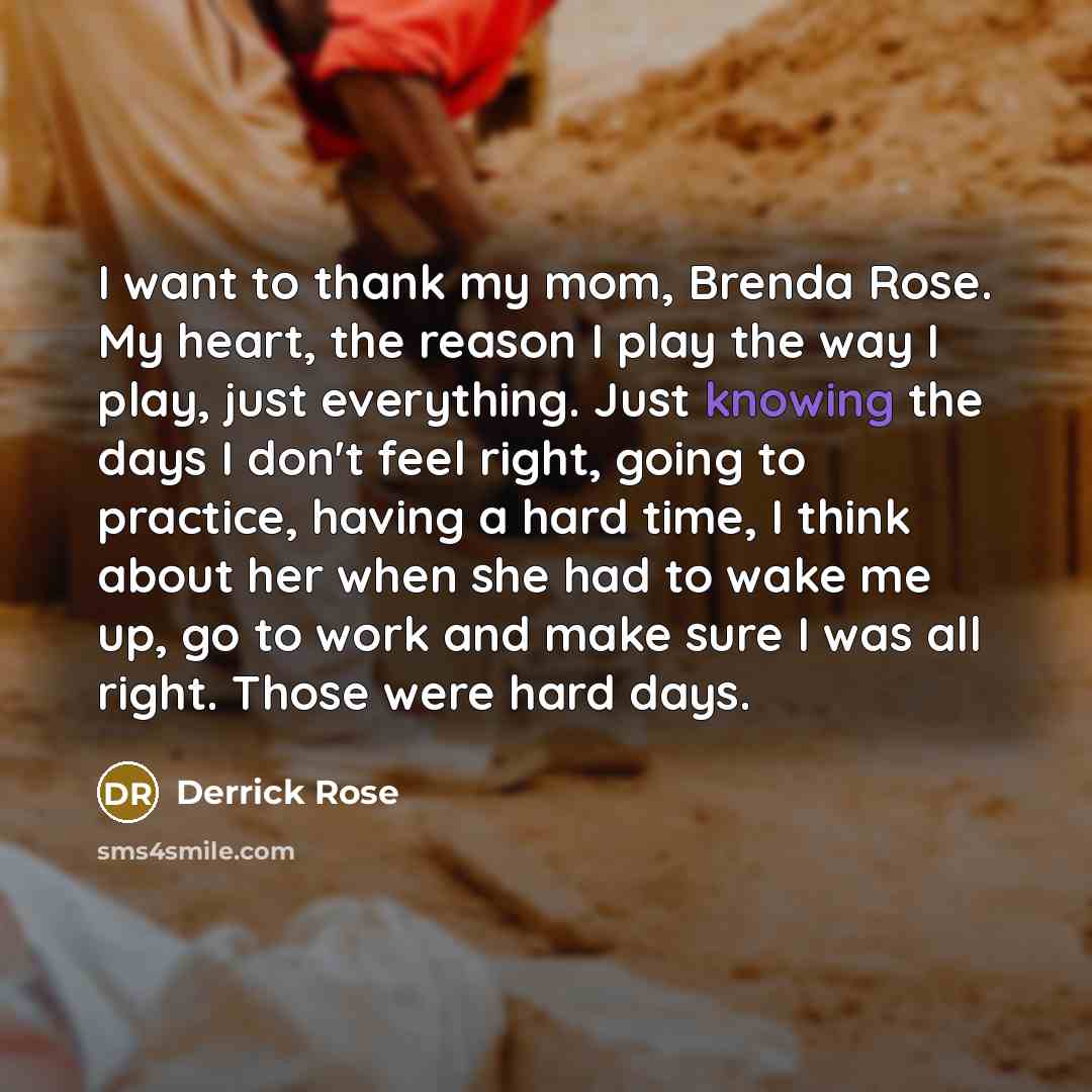 “I want to thank my mom, Brenda Rose. My heart,…” quote by Derrick Rose