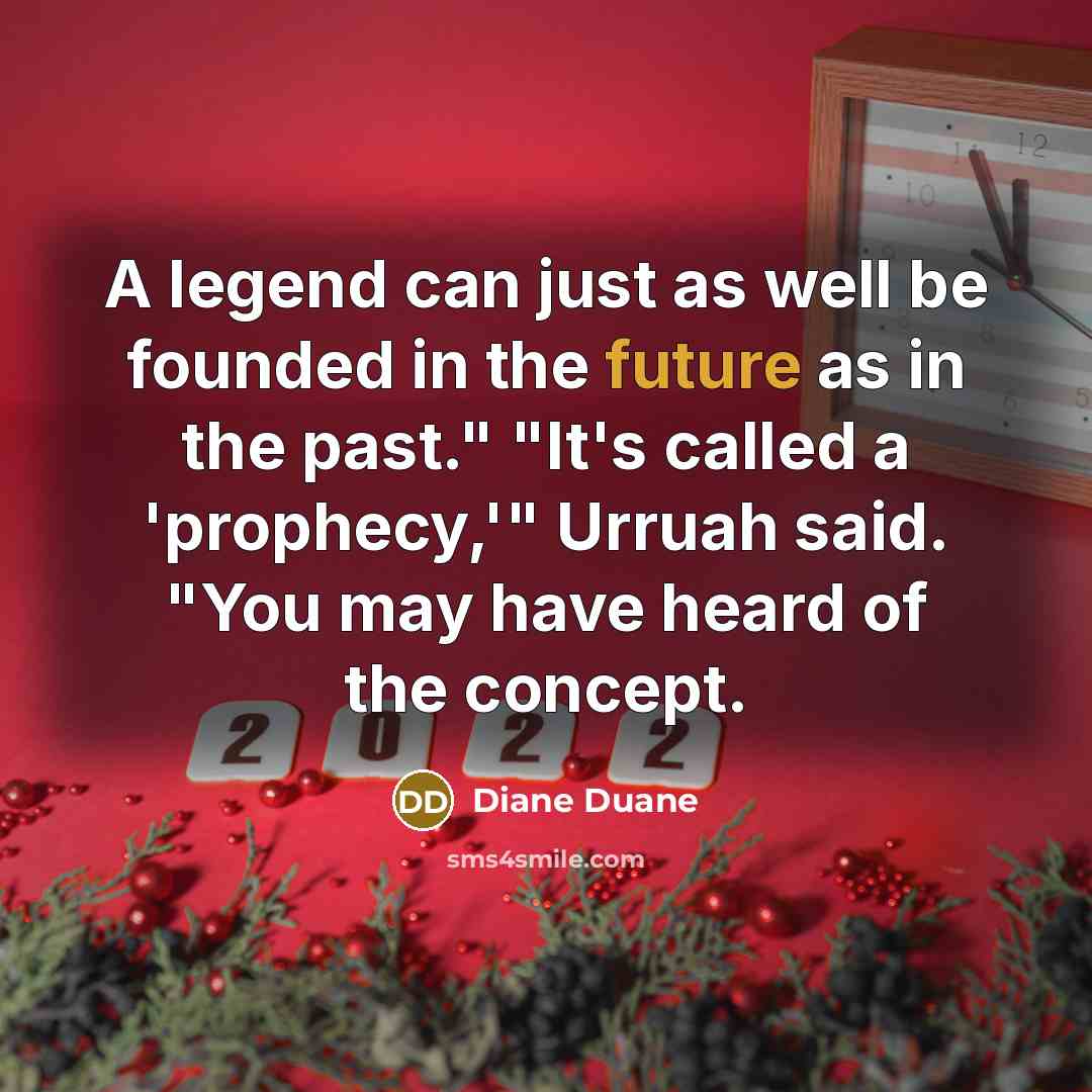 “A legend can just as well be founded in the…” quote by Diane Duane
