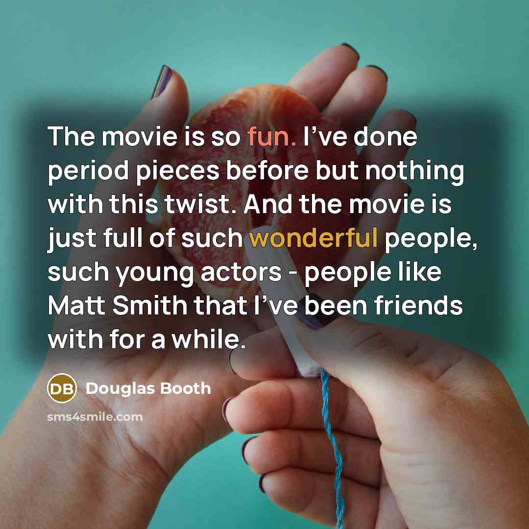 “The movie is so fun. I've done period pieces before…” quote by Douglas Booth