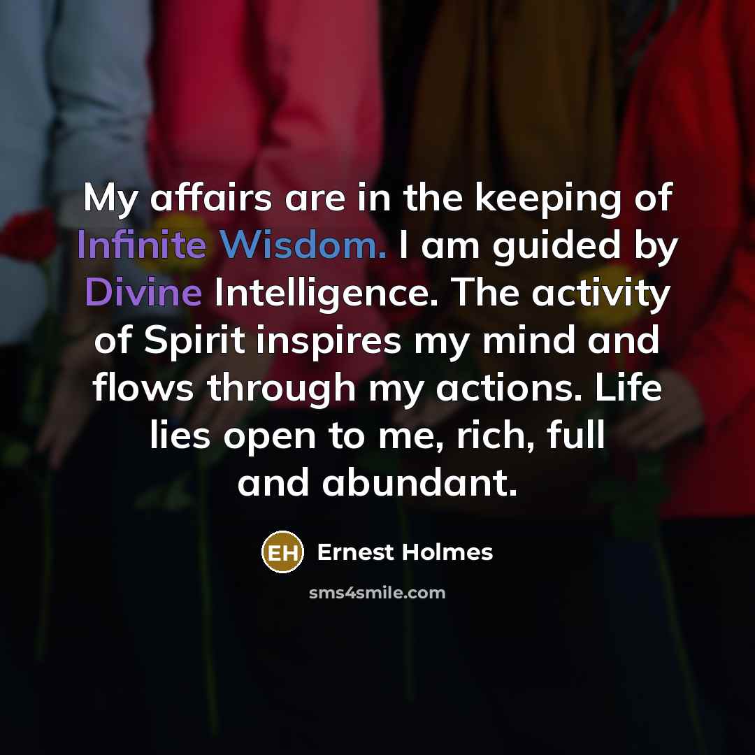 “My affairs are in the keeping of Infinite Wisdom. I…” quote by Ernest Holmes