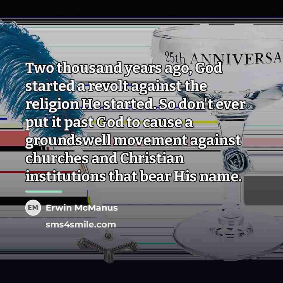 “Two thousand years ago, God started a revolt against the…” quote by Erwin McManus