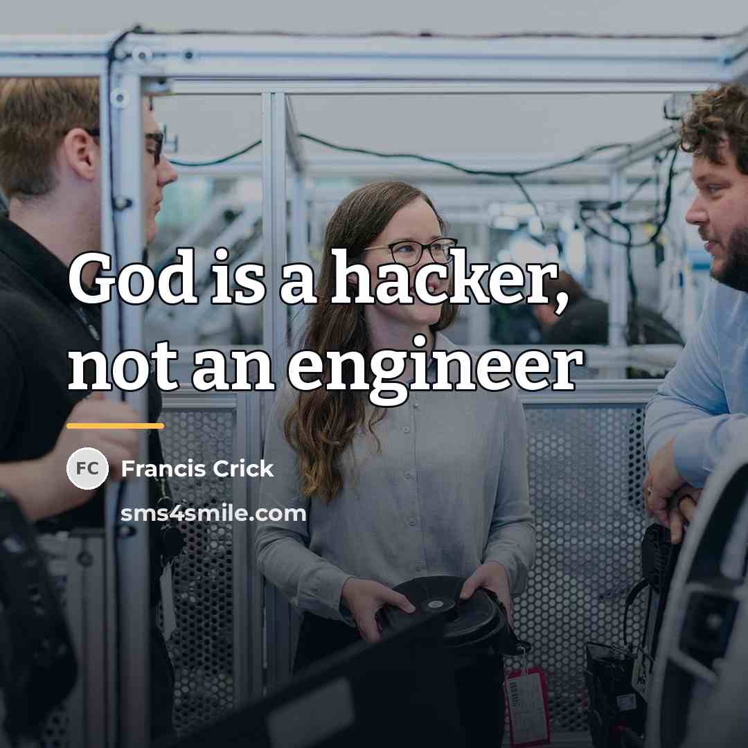 “God is a hacker, not an engineer…” quote by Francis Crick