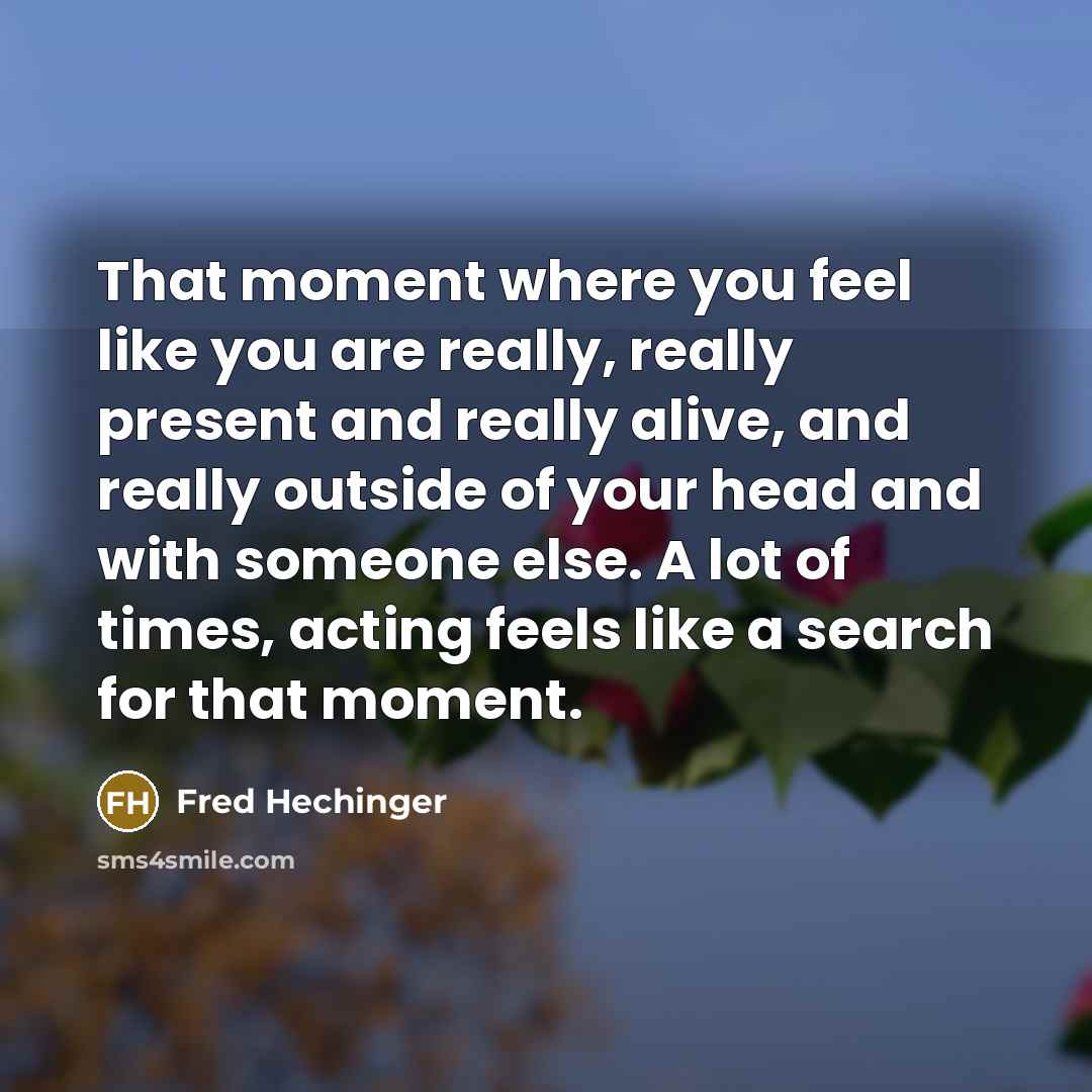 “That moment where you feel like you are really, really…” quote by Fred Hechinger
