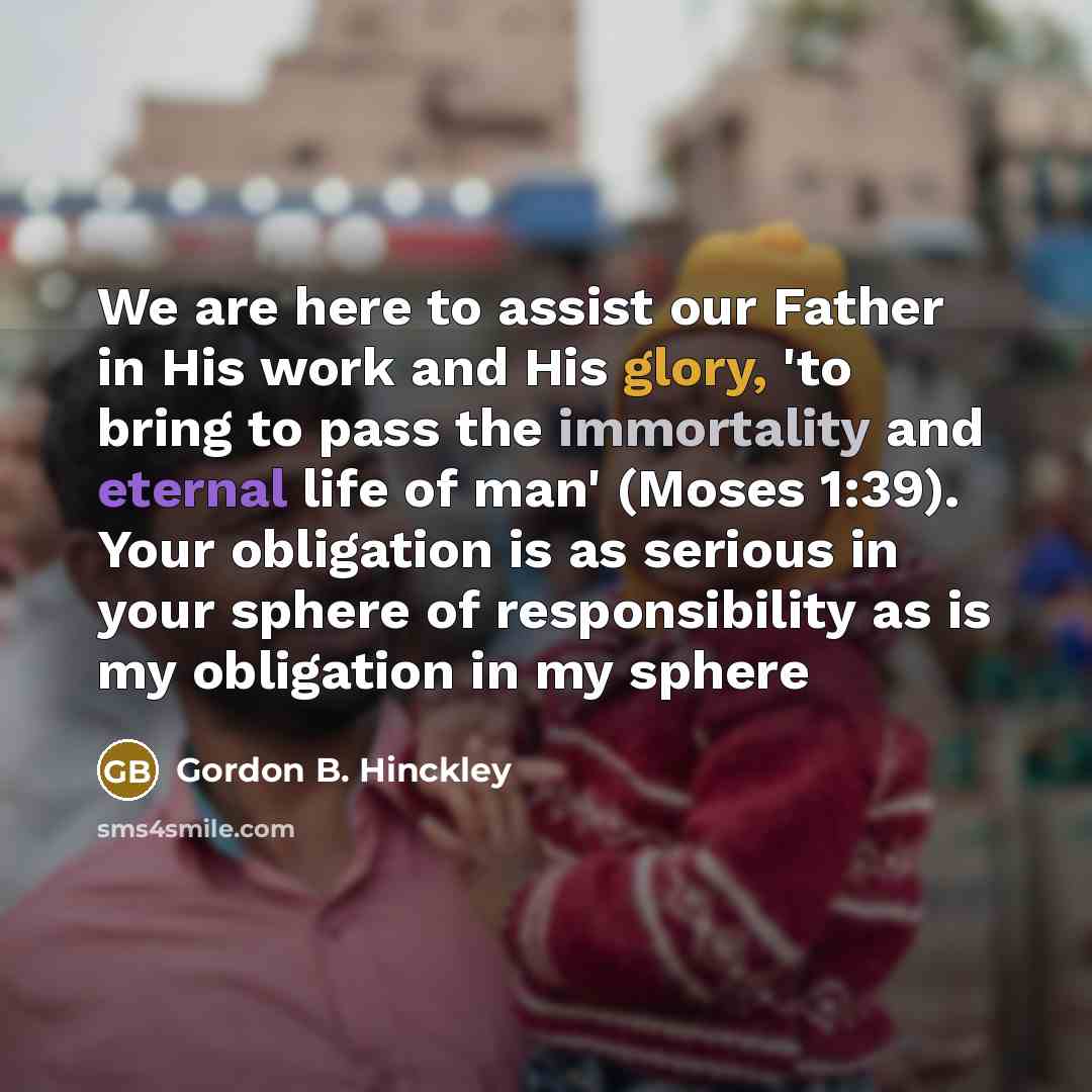 “We are here to assist our Father in His work…” quote by Gordon B. Hinckley