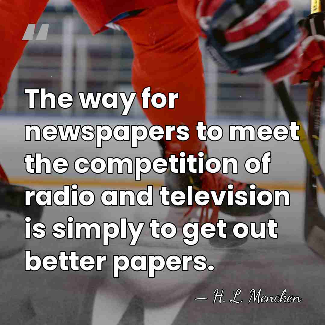 The way for newspapers to meet the competition of radio and television&hellip; - H. L. Mencken