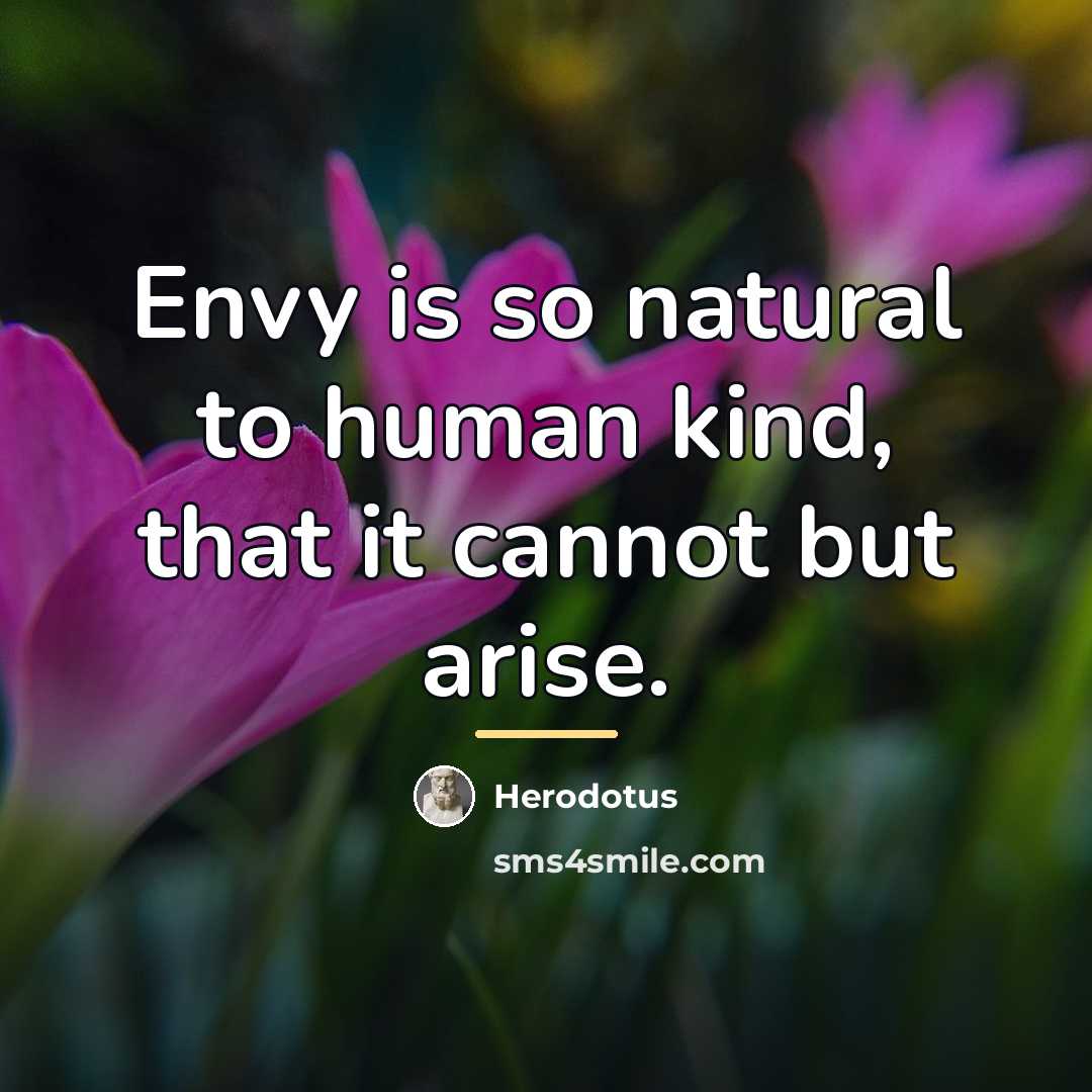 “Envy is so natural to human kind, that it cannot…” quote by Herodotus