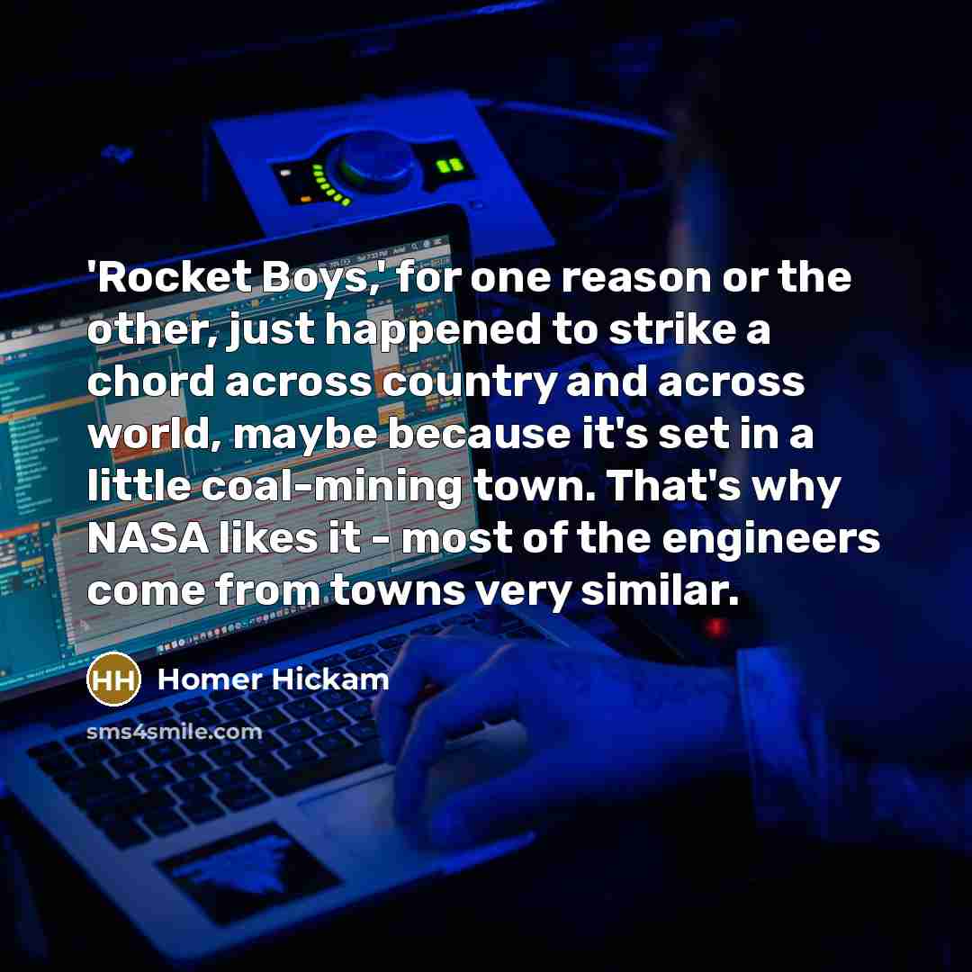 “'Rocket Boys,' for one reason or the other, just happened…” quote by Homer Hickam