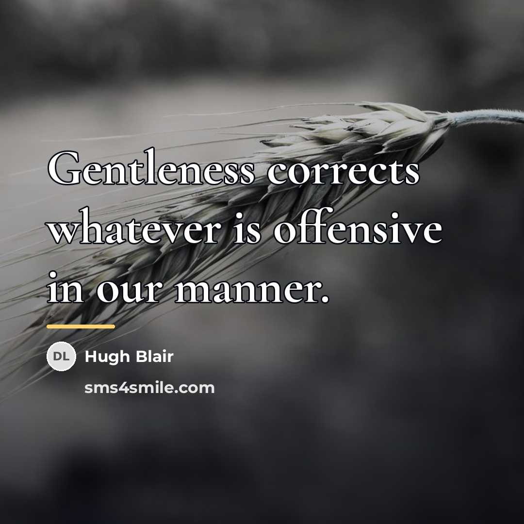 “Gentleness corrects whatever is offensive in our manner.…” quote by Hugh Blair