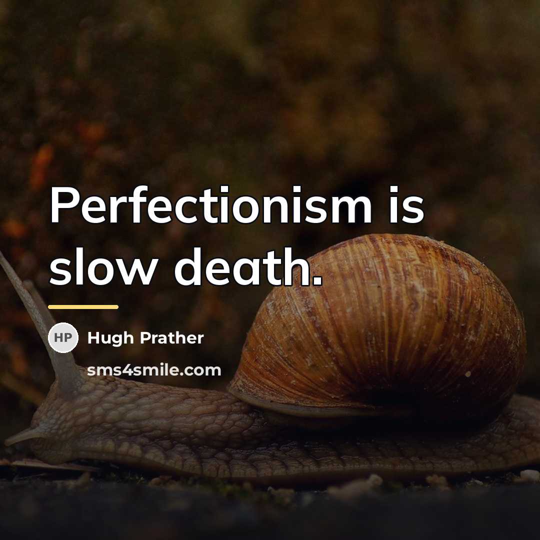 “Perfectionism is slow death.…” quote by Hugh Prather