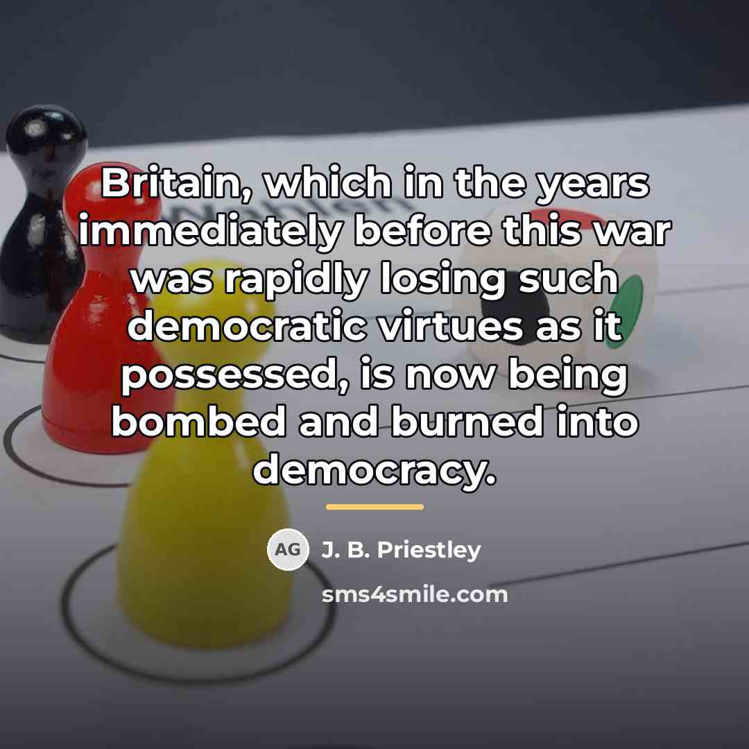 “Britain, which in the years immediately before this war was…” quote by J. B. Priestley