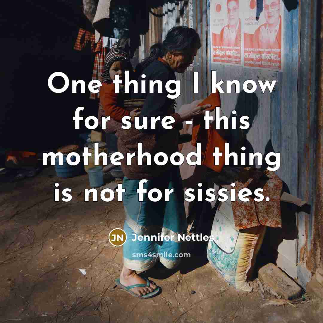 “One thing I know for sure - this motherhood thing…” quote by Jennifer Nettles