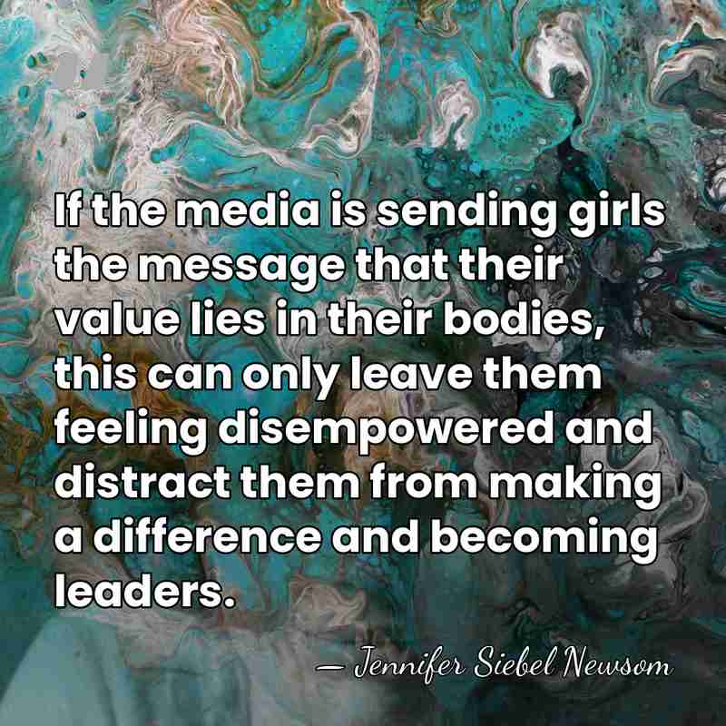If the media is sending girls the message that their value lies&hellip; - Jennifer Siebel Newsom