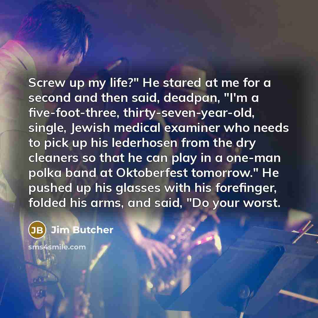 “Screw up my life?" He stared at me for a…” quote by Jim Butcher