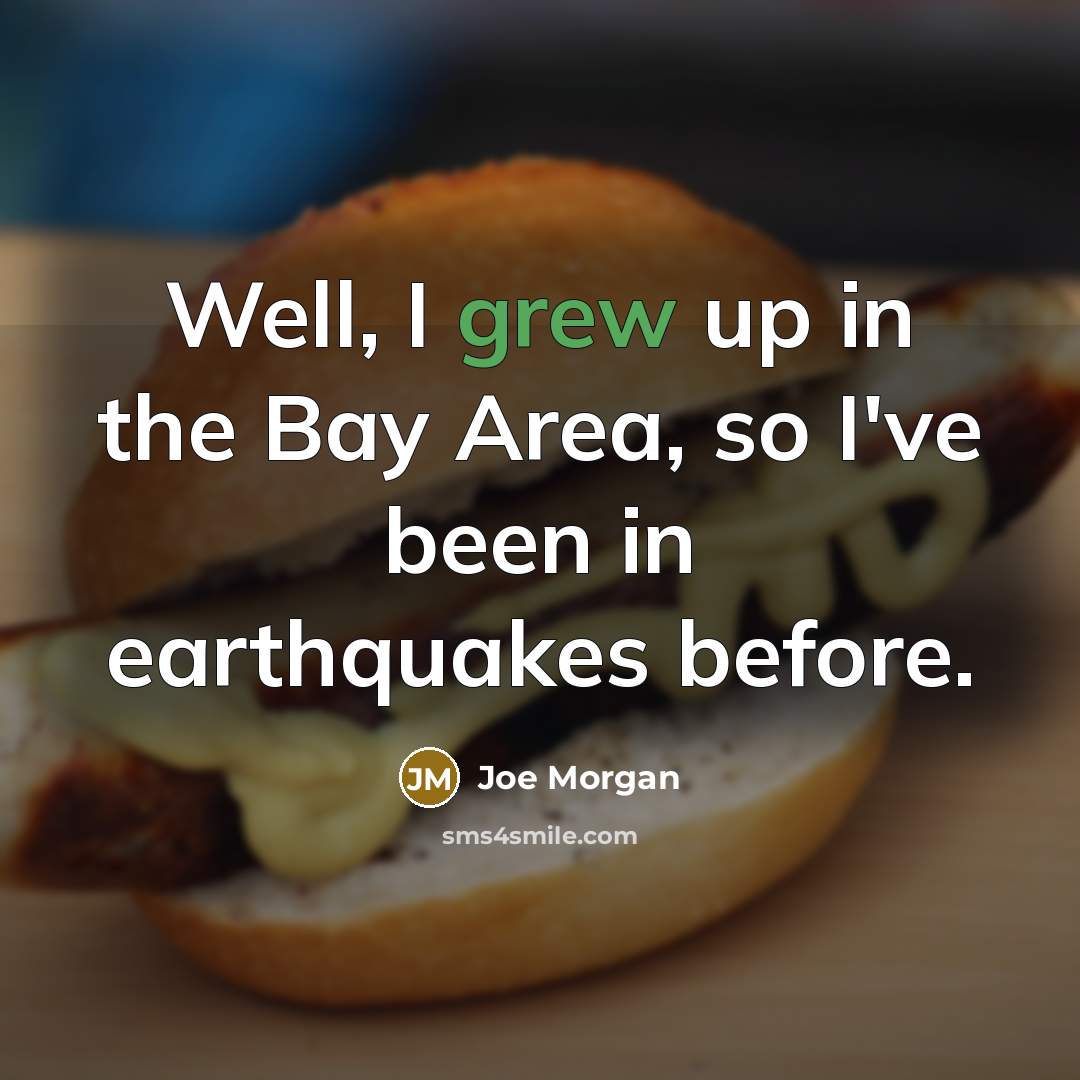“Well, I grew up in the Bay Area, so I've…” quote by Joe Morgan