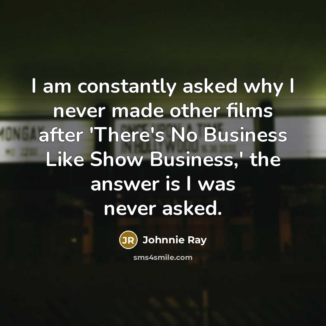 “I am constantly asked why I never made other films…” quote by Johnnie Ray
