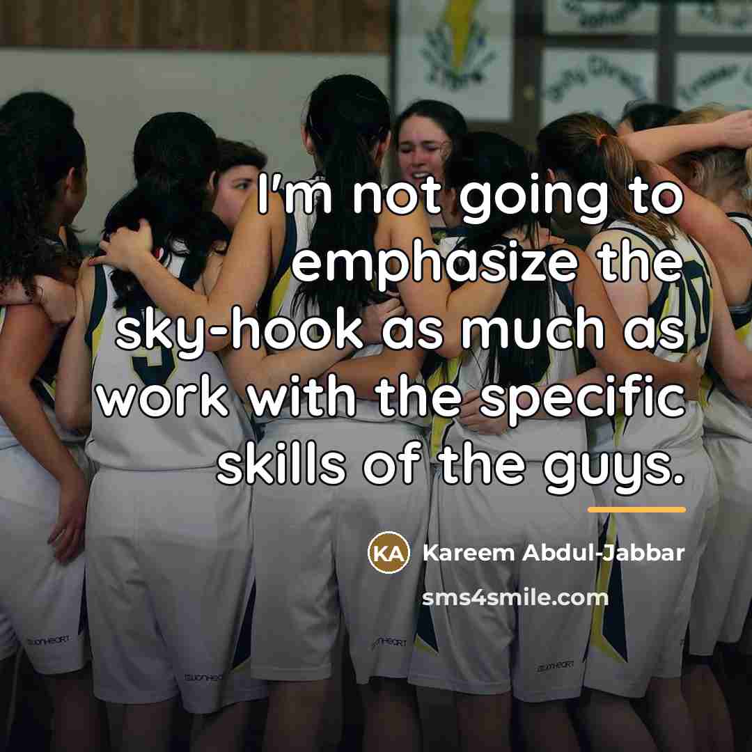 “I'm not going to emphasize the sky-hook as much as…” quote by Kareem Abdul-Jabbar