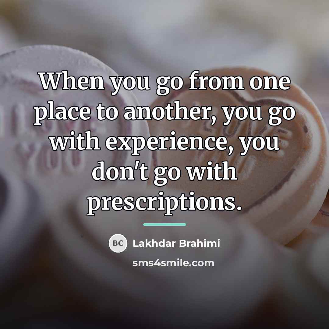 “When you go from one place to another, you go…” quote by Lakhdar Brahimi