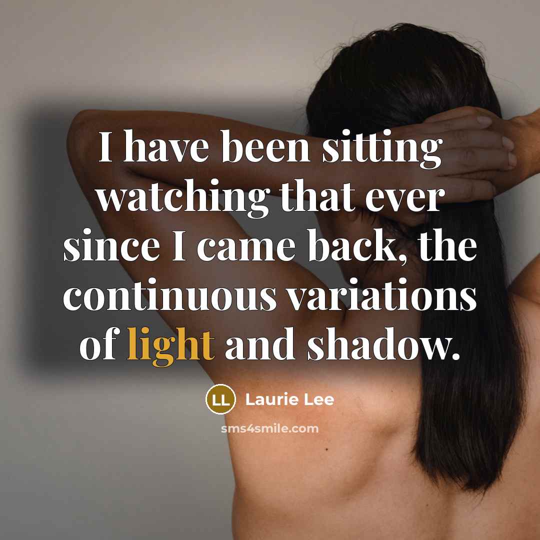“I have been sitting watching that ever since I came…” quote by Laurie Lee