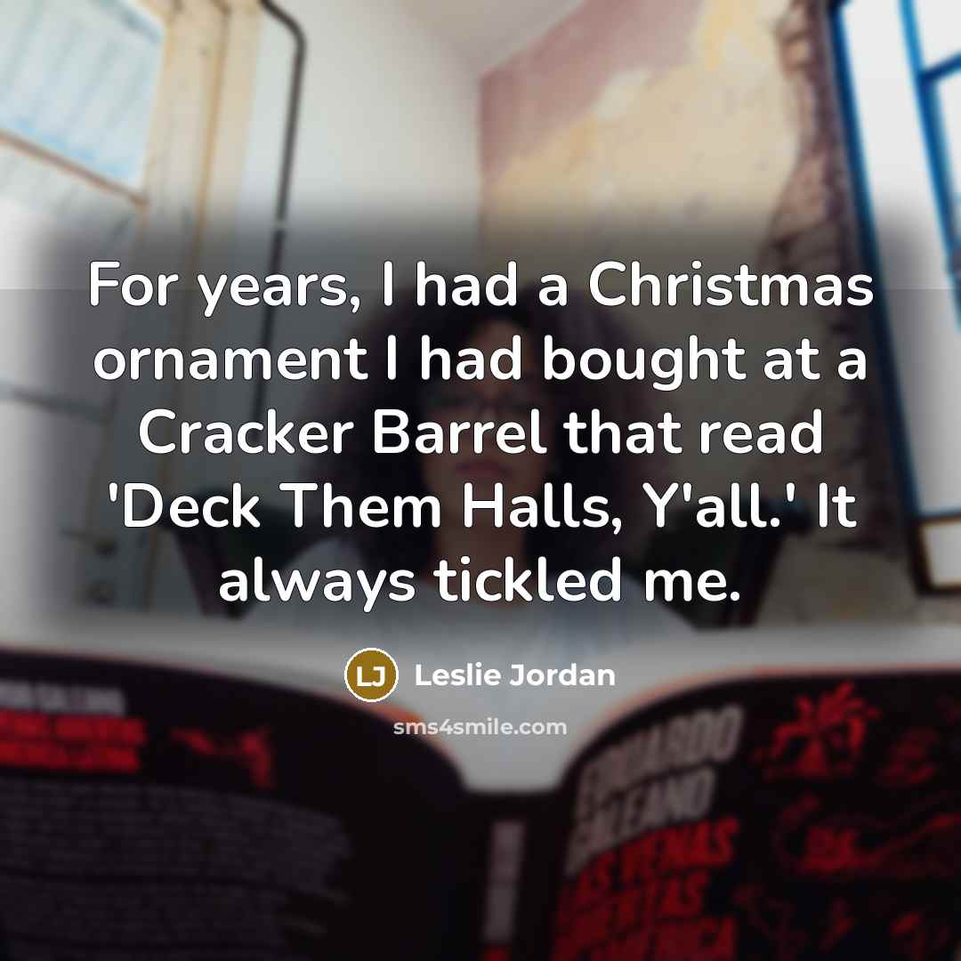“For years, I had a Christmas ornament I had bought…” quote by Leslie Jordan