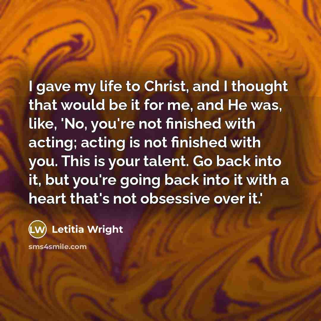 “I gave my life to Christ, and I thought that…” quote by Letitia Wright