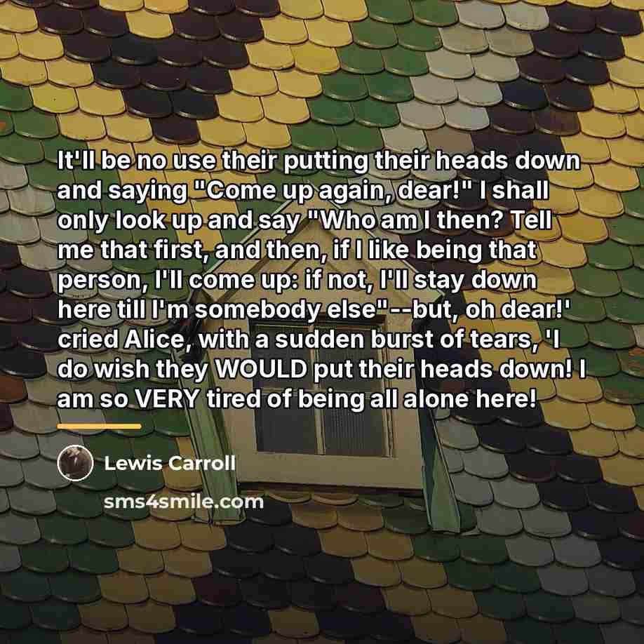 “It'll be no use their putting their heads down and…” quote by Lewis Carroll