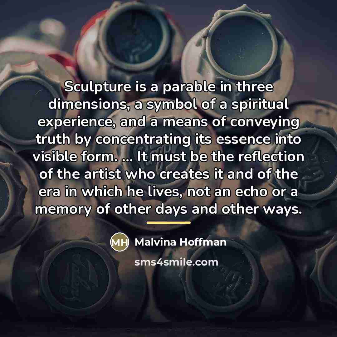 “Sculpture is a parable in three dimensions, a symbol of…” quote by Malvina Hoffman
