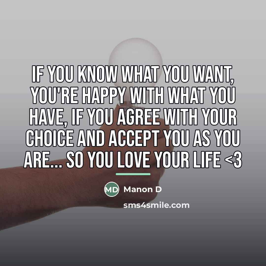“If you know what you want, you're happy with what…” quote by Manon D