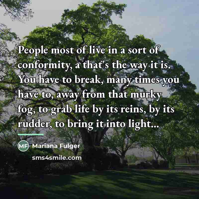 “People most of live in a sort of conformity, a…” quote by Mariana Fulger