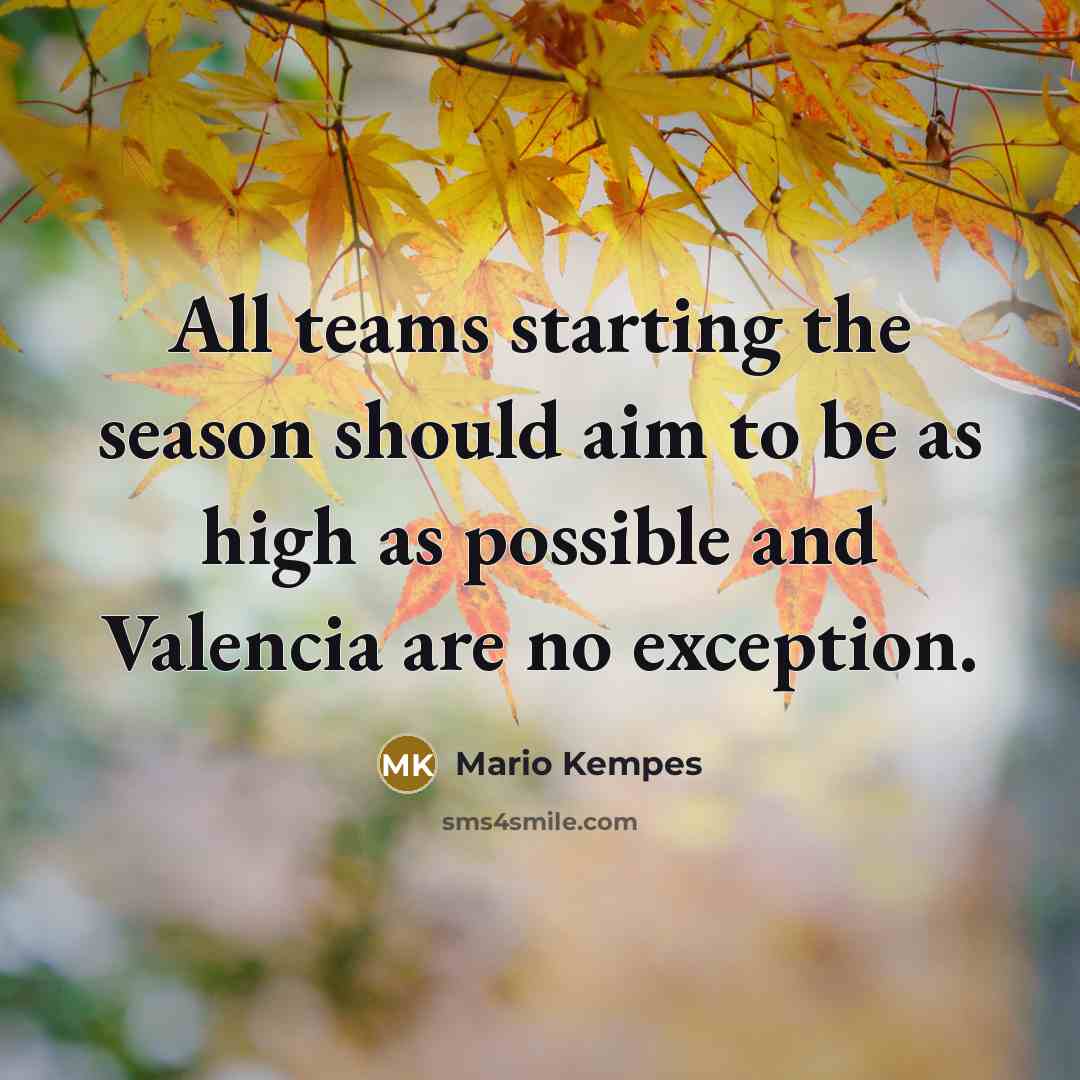 “All teams starting the season should aim to be as…” quote by Mario Kempes