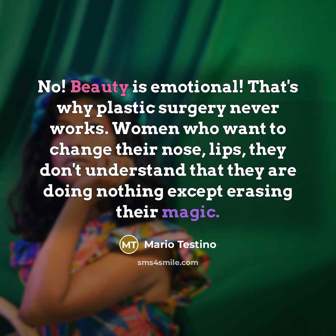 “No! Beauty is emotional! That's why plastic surgery never works.…” quote by Mario Testino