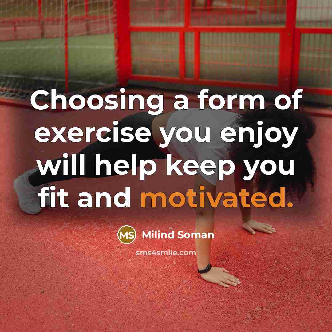 “Choosing a form of exercise you enjoy will help keep…” quote by Milind Soman