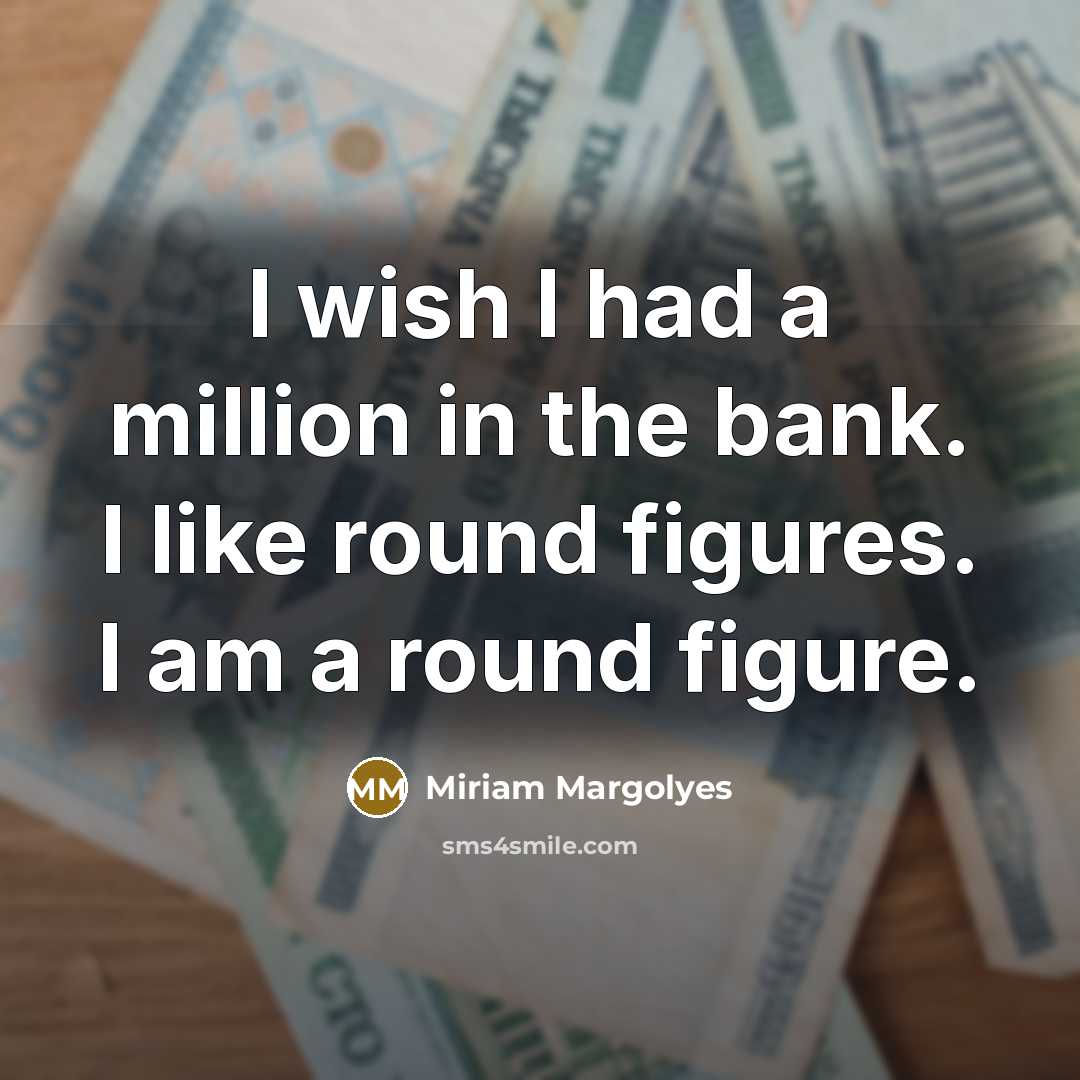 “I wish I had a million in the bank. I…” quote by Miriam Margolyes