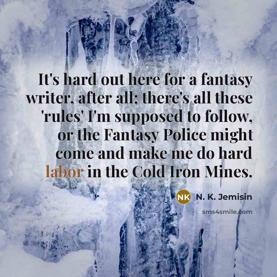 “It's hard out here for a fantasy writer, after all;…” quote by N. K. Jemisin