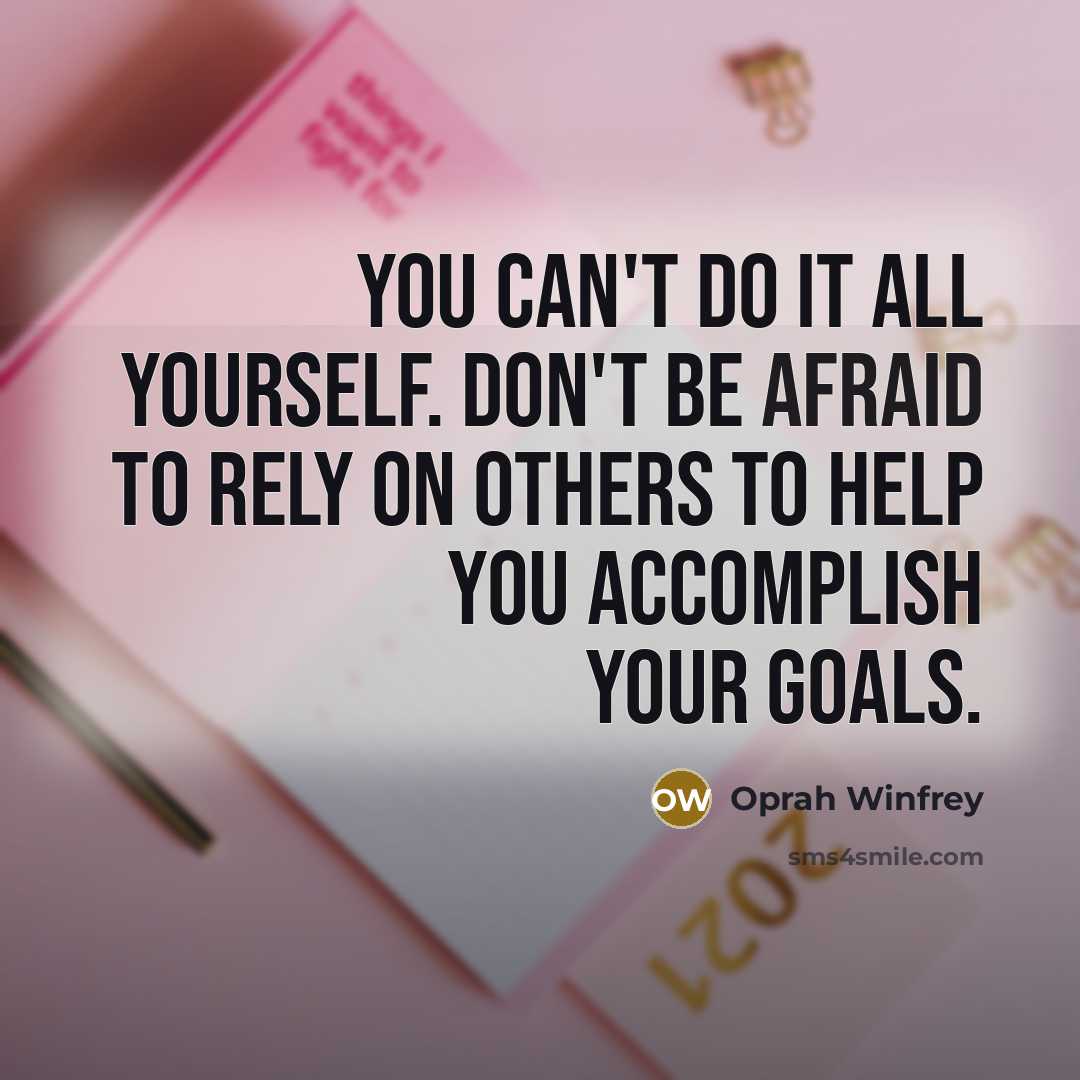 “You can't do it all yourself. Don't be afraid to…” quote by Oprah Winfrey