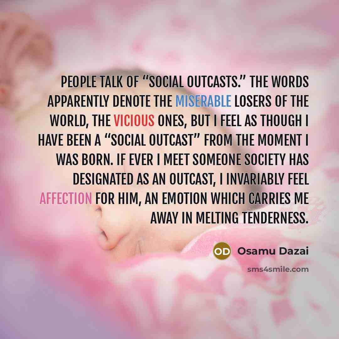 “People talk of “social outcasts.” The words apparently denote the…” quote by Osamu Dazai