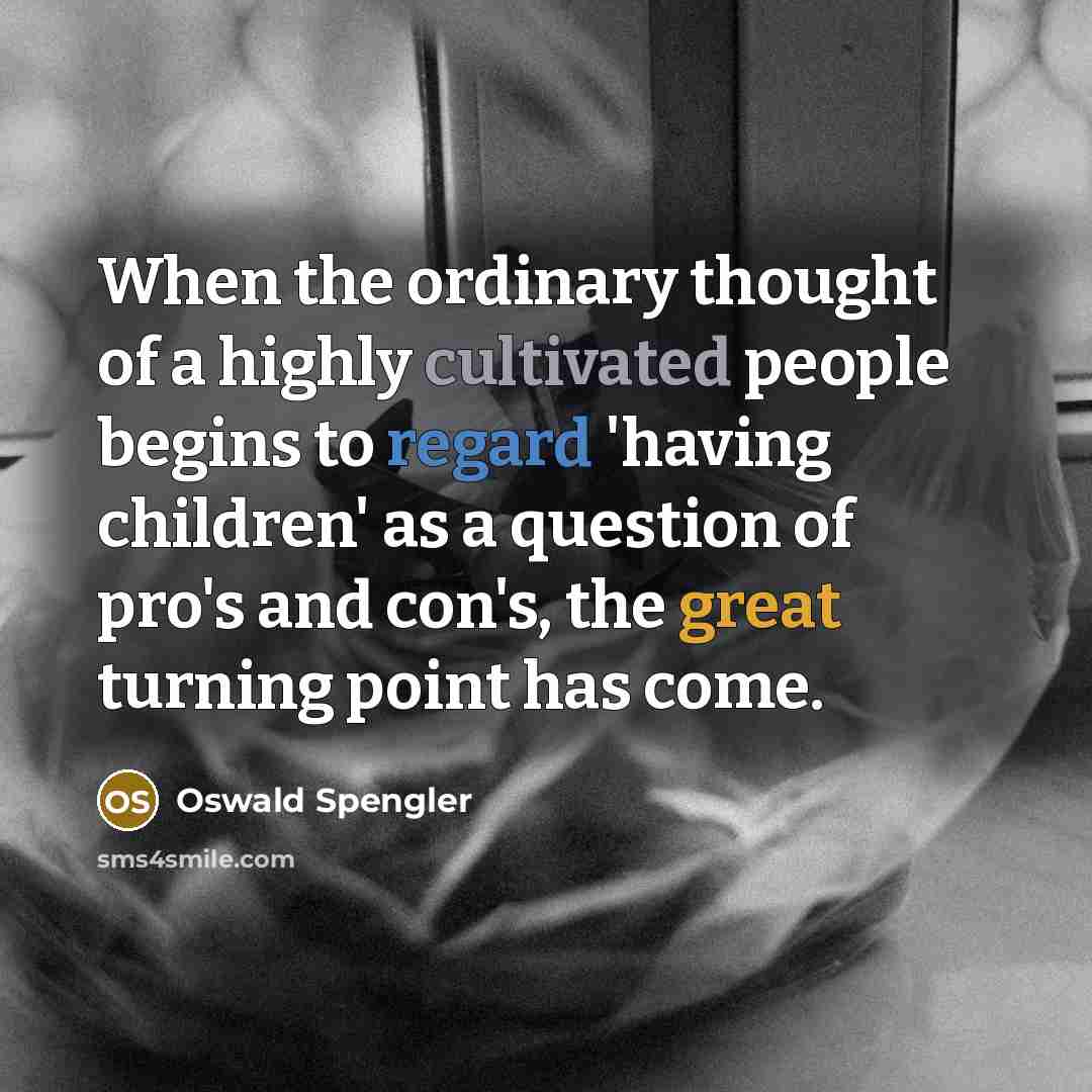 “When the ordinary thought of a highly cultivated people begins…” quote by Oswald Spengler
