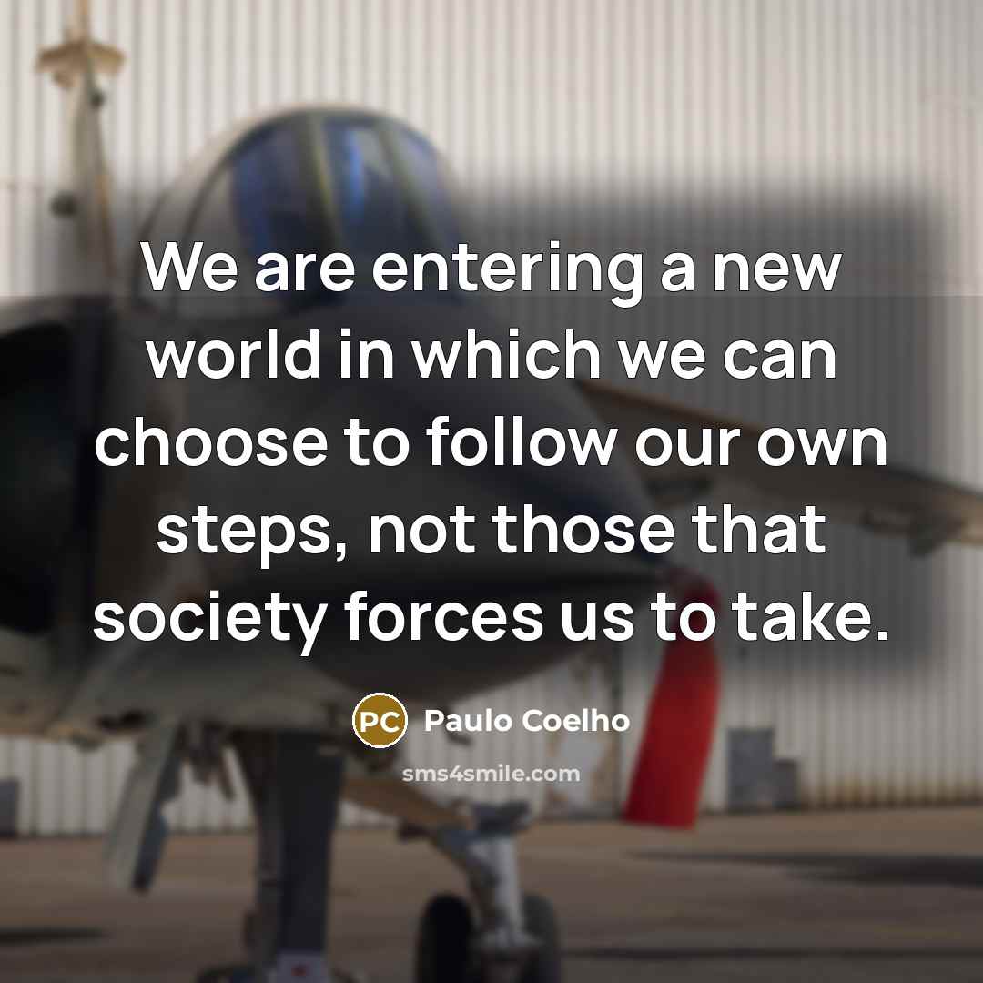 “We are entering a new world in which we can…” quote by Paulo Coelho