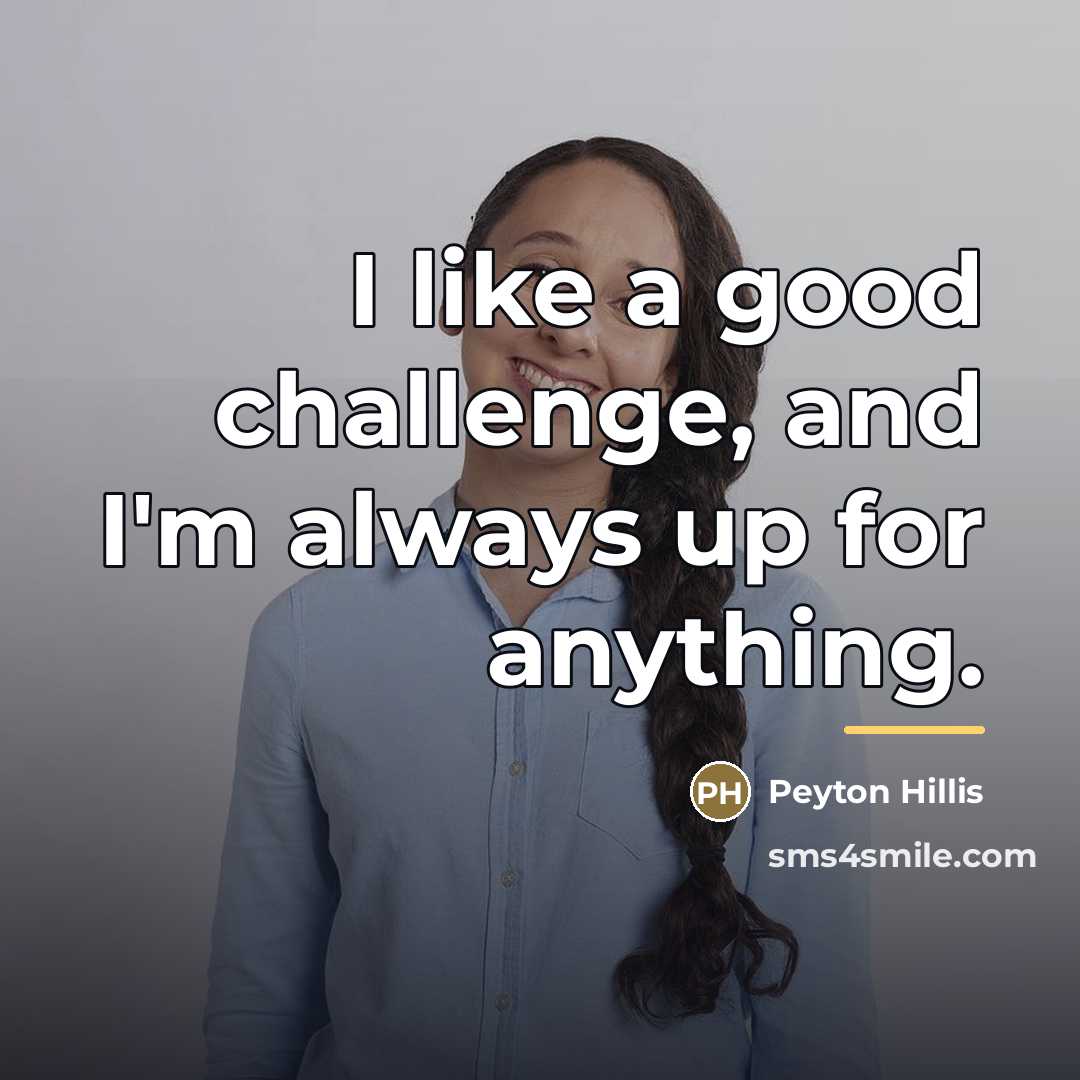 “I like a good challenge, and I'm always up for…” quote by Peyton Hillis