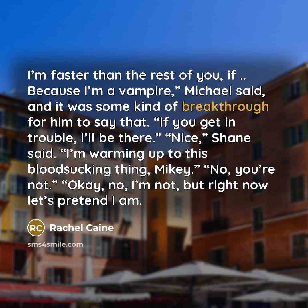 “I’m faster than the rest of you, if .. Because…” quote by Rachel Caine