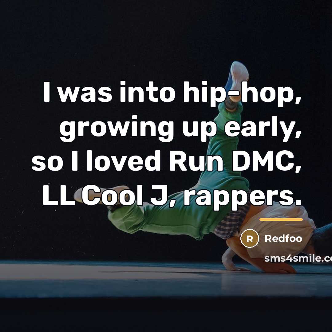 “I was into hip-hop, growing up early, so I loved…” quote by Redfoo