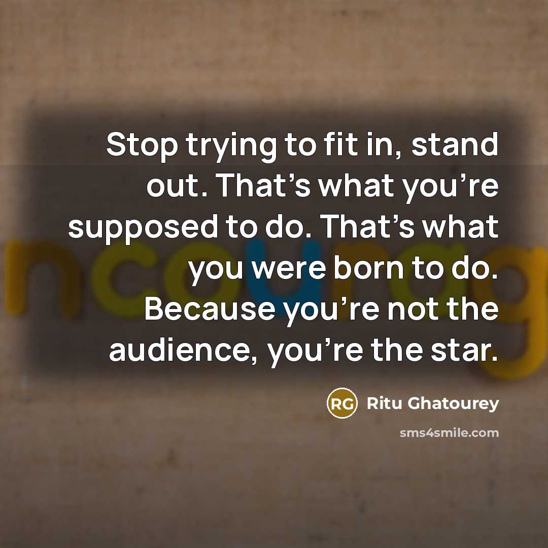 “Stop trying to fit in, stand out. That's what you're…” quote by Ritu Ghatourey
