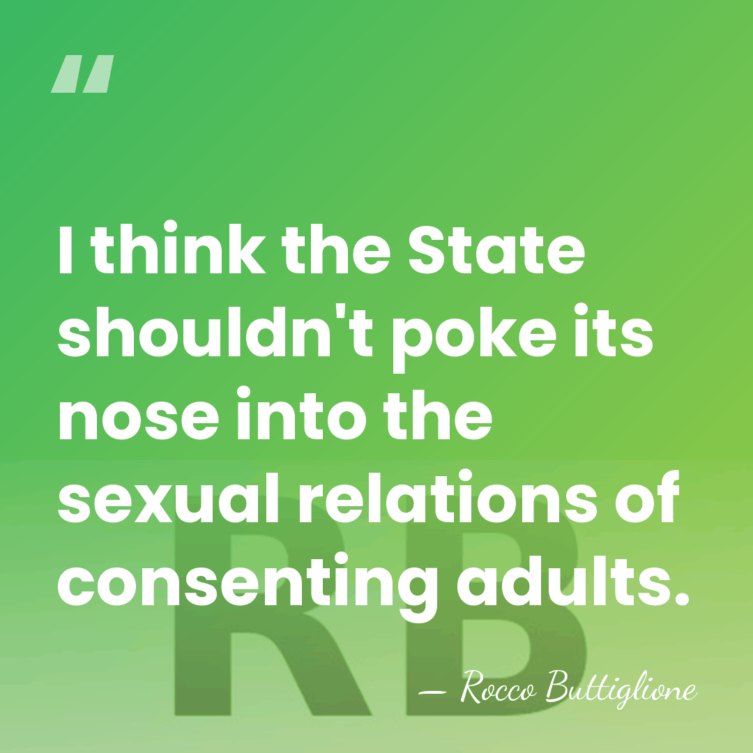 I think the State shouldn't poke its nose into the sexual relations&hellip; - Rocco Buttiglione
